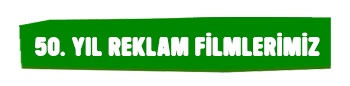 50. YIL REKLAM FİLMLERİMİZ
